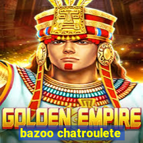 bazoo chatroulete